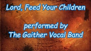 Lord Feed Your Children - Gaither Vocal Band (Lyrics)