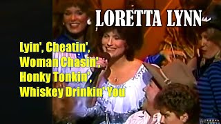 LORETTA LYNN - Lyin&#39;, Cheatin&#39;, Woman Chasin&#39;, Honky Tonkin&#39;, Whiskey Drinkin&#39; You