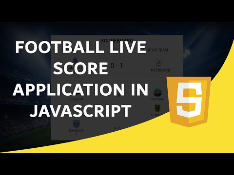 Football Live Score Application - JavaScript Tutorial For beginners