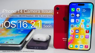 iPhone 14 Camera Issue, iOS 17 Features, iOS 16.3, iPhone 15 Final and more