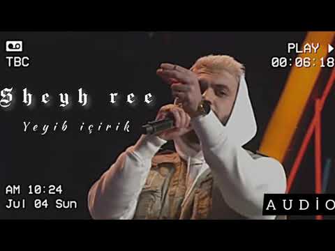 Sheyh Ree - Yeyib içirik | Şehriyar Ramazanzade | AUDİO