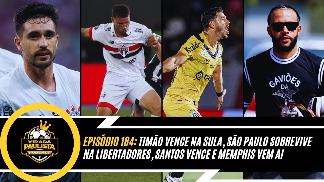 🎙️EP 184: TIMÃO VENCE NA SULA, SÃO PAULO SOBREVIVE NA LIBERTADORES, SANTOS VENCE E MEMPHIS VEM AI