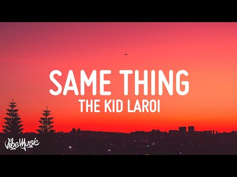 The Kid LAROI - SAME THING (Lyrics)