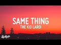 The Kid LAROI - SAME THING (Lyrics)