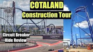 COTALAND Construction Tour & Circuit Breaker Review