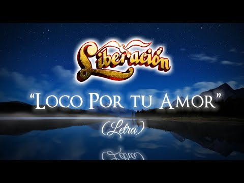 Loco Por Tu Amor - Liberación