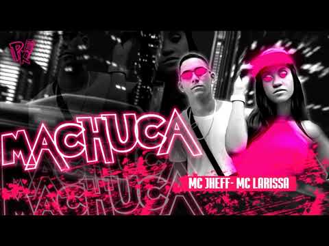 MC JHEFF MC LARISSA=MACHUCA MACHUCA  BREGA FUNK