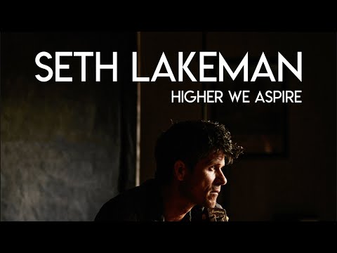 Higher We Aspire - Seth Lakeman
