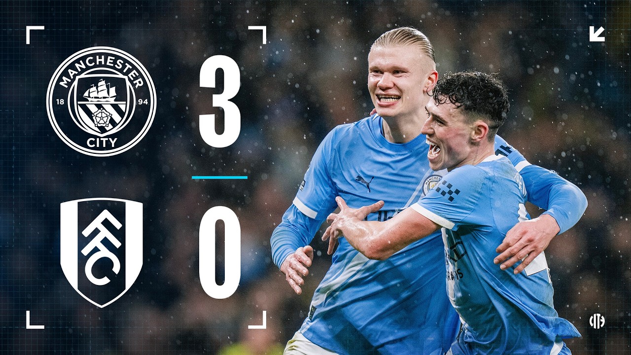 HIGHLIGHTS! City cruise past Fulham to keep up title pressure | Man City 3-0 Fulham | Premier League