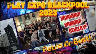 Play Expo Blackpool 2023 - Drinking, Retro Game Hunting, Gaming & More Drinking! | Retro Or Bust!