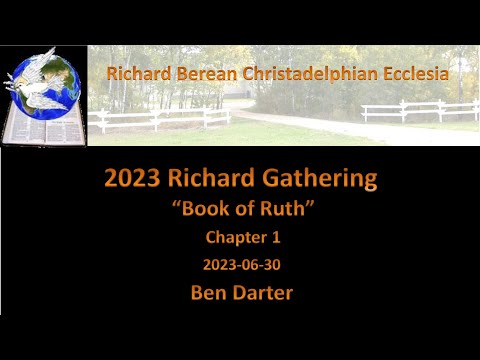 2023 Richard Gathering “Book of Ruth” Bro.Ben Darter – Hear Now These Words