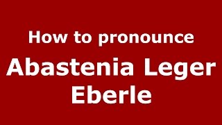 How to pronounce Abastenia Leger Eberle