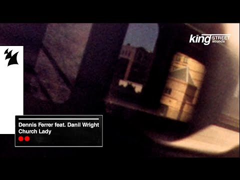 Dennis Ferrer feat. Danil Wright - Church Lady (King Street Sounds Visualizer)