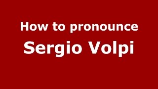 How to pronounce Sergio Volpi
