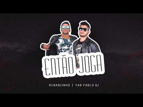 Renanzinho e Yan Pablo DJ - Então joga