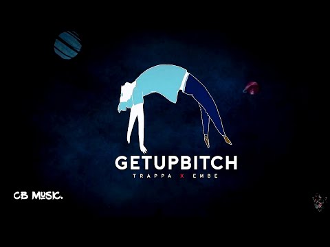 Trappa X Em Be - Get Up Bitch (Official Lyrics Video)