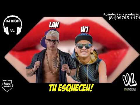 Mc Lan e Mc W1-Tu Esqueceu(DJ IGOR VL)Lançamento 2017