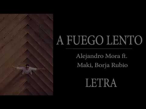 A Fuego Lento - Alejandro Mora ft. Maki , Borja Rubio