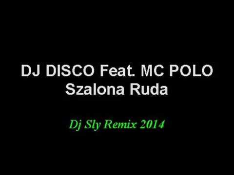 DJ DISCO Feat. MC POLO - SZALONA RUDA (Dj Sly Remix 2014)