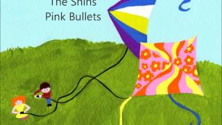 The Shins  Pink Bullets