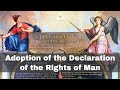 26th August 1789: Adoption of the Declaration of the Rights of Man by Constituent Assembly