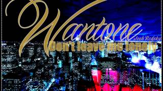 Wantone - Don't Leave Me Lonely