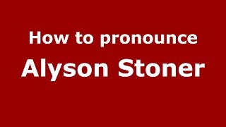 How to pronounce Alyson Stoner