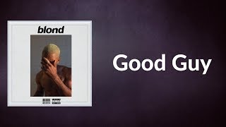 Frank Ocean - Good Guy (Lyrics)