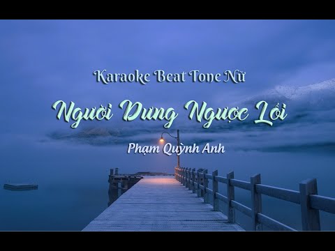 [Karaoke Tone Nữ] Người Dưng Ngược Lối | Phạm Quỳnh Anh