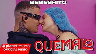 BEBESHITO - QUÉMALO 🔥 (Prod. by Ernesto Losa) [Official Video by Alex Lay] #22CaminosPlus #Repaton