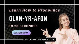 How to pronounce Glan-Yr-Afon
