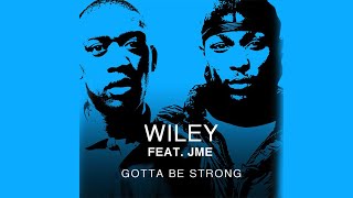Wiley Feat. Jme - Gotta Be Strong [2015]