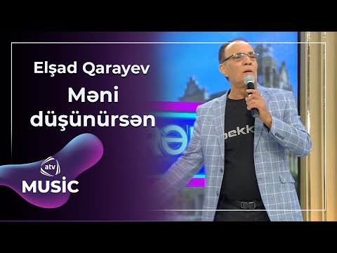 Elşad Qarayev - Məni düşünürsən