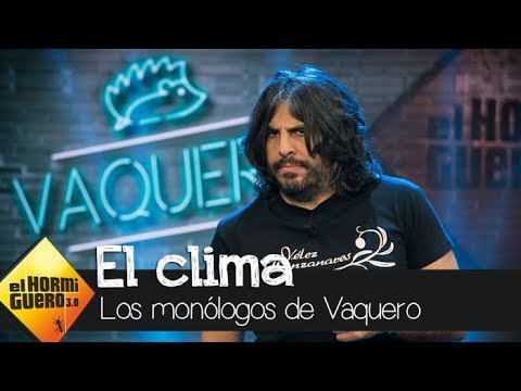 ¿Qué le ocurre al clima? Vaquero tiene la respuesta - El Hormiguero 3.0
