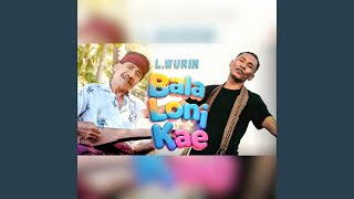 Download lagu Bala Loni Kae mp3