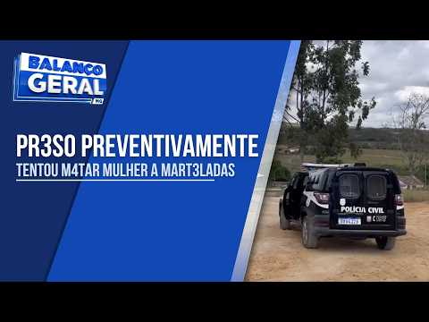 HOMEM QUE TENTOU MATAR MULHER A MARTELADAS É PRESO PELA POLÍCIA CIVIL