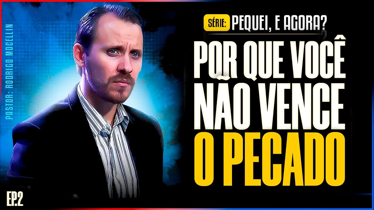 Por que você não vence o pecado | Pastor Rodrigo Mocellin