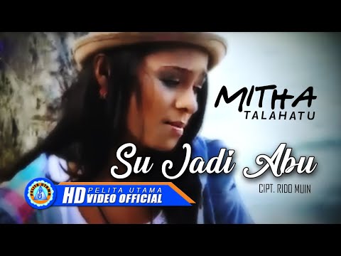 Mitha Talahatu - SU JADI ABU (Official Music Video)