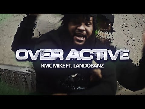 RMC Mike ft. landobanz - Over Active (Official Music Video)