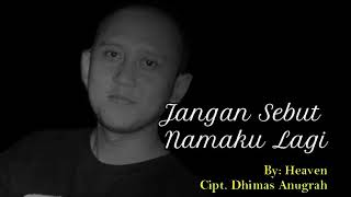 Download lagu JANGAN SEBUT NAMAKU LAGI (Cipt. Dhimas Anugrah) mp3