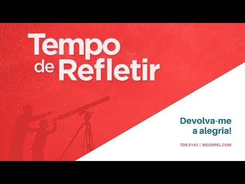 Tempo de Refletir 2143 - Devolva-me a alegria!