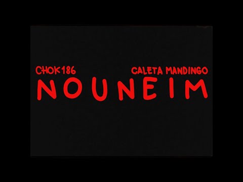 CHOK 186 ft. CALETA MANDINGO - NOUNEIM