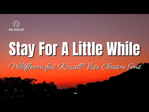 STAY FOR A LITTLE WHILE - Wildflowers (feat. Russell Vista, Christine Smit) | Lyrics