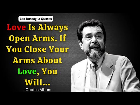 Top 50 Leo Buscaglia Quotes From The Most Famous Motivational Speaker