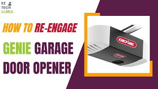 Disengage and Reengage Garage Door Opener GENIE Ultra-Quiet 2055 | EZ TECH CLASS
