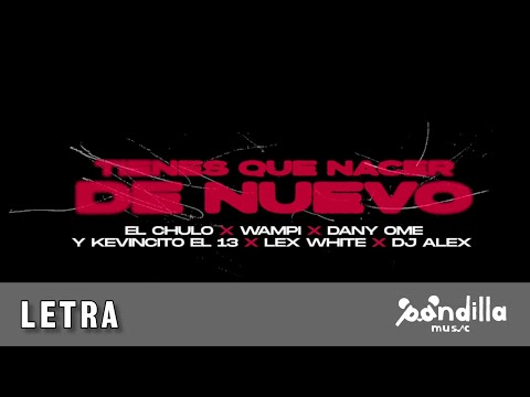 El Chulo X Dany Ome X Wampi X Kevincito El 13 - TIENES QUE NACER DE NUEVO | Letra (HD)