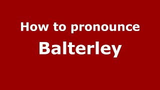 How to pronounce Balterley