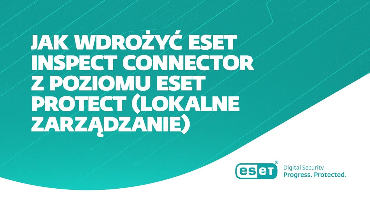 Jak wdrożyć ESET Inspect Connector z poziomu ESET Protect lokalne zarządzanie