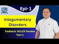 Integumentary Disorders ( Pediatric NCLEX Review - Epi 1 ) for nclex and nursing students