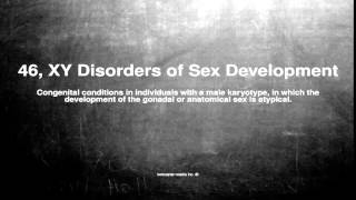 Medical vocabulary: What does 46, XY Disorders of Sex Development mean